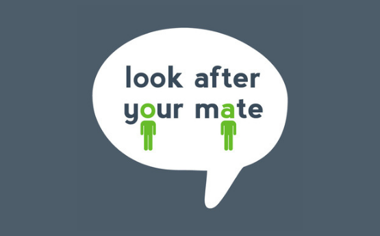 speech bubble with the words 'look after your mate'