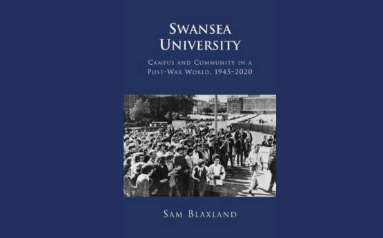 Swansea University: Campus and Community in a Post‑War World, 1945‑2020