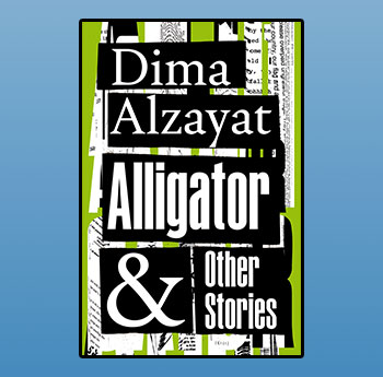 Alligator and Other Stories by Dima Alzayat (Picador)