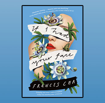 If I Had Your Face gan Frances Cha (Viking, Penguin Random House UK)