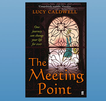 2011: Lucy Caldwell, 'The Meeting Point' Cover image