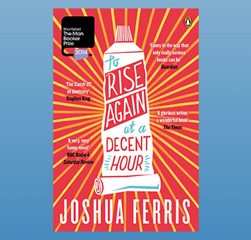 2014: Joshua Ferris, 'To Rise Again at a Decent Hour' Book Cover