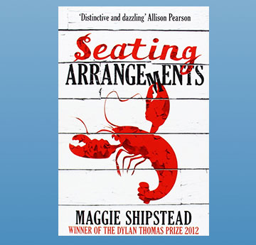 2012: Maggie Shipstead, 'Seating Arrangements' book cover