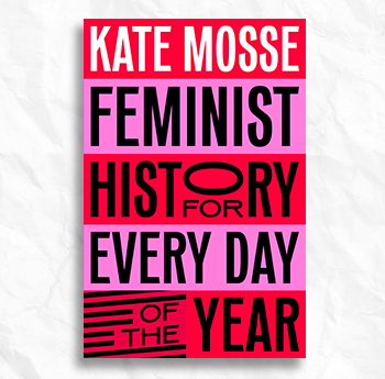Kate Mosse - Feminist History for Every Day of the Year