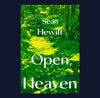 Open, Heaven - Seán Hewitt