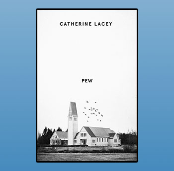 Pew by Catherine Lacey (Granta)