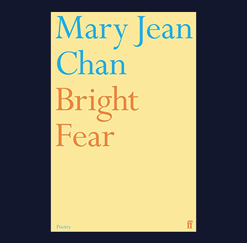 Bright Fear by Mary Jean Chan (Faber & Faber)