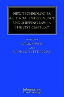 NEW TECHNOLOGIES, ARTIFICIAL INTELLIGENCE AND SHIPPING LAW IN THE 21ST CENTURY