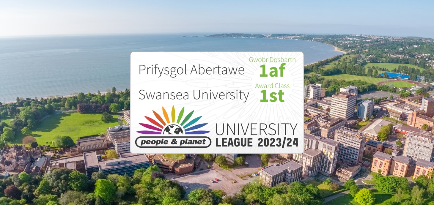 An aerial view of Swansea University’s Singleton Campus. A badge sits on top of the photo, showing Swansea is a first-class UK university for environmental and ethical issues, according to the People & Planet University League.