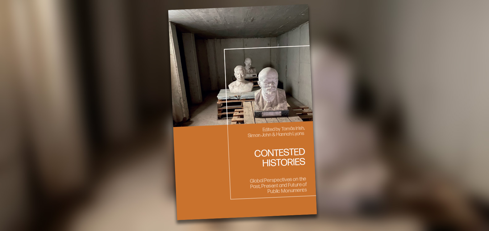 A photo of the front cover of the book, Contested Histories: Global Perspectives on the Past, Present and Future of Public Monuments.
