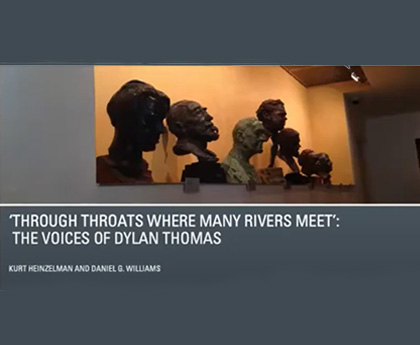 Collection Connections: The Voices of Dylan Thomas: Through throats where many rivers meet
