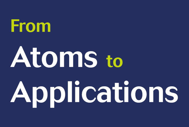 From Atoms to Applications